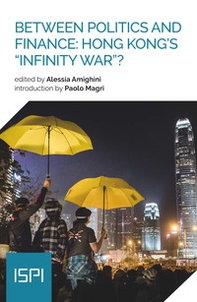 Between politics and finance: Hong Kong's «infinity war»? - Librerie.coop