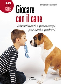 Giocare con il cane. Divertimenti e passatempi per cani e padroni - Librerie.coop