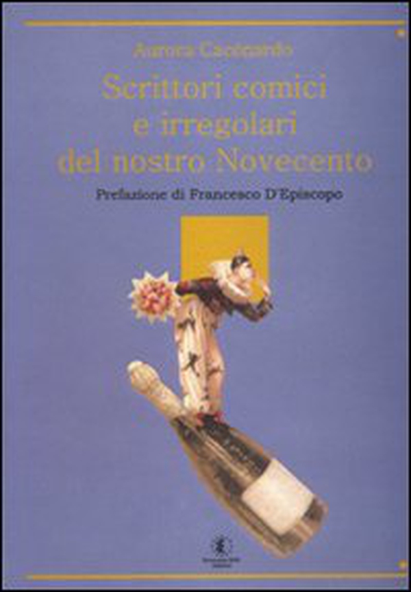 Scrittori comici e irregolari del nostro Novecento - Librerie.coop Scrittori comici e irregolari del nostro Novecento - Librerie.coop
