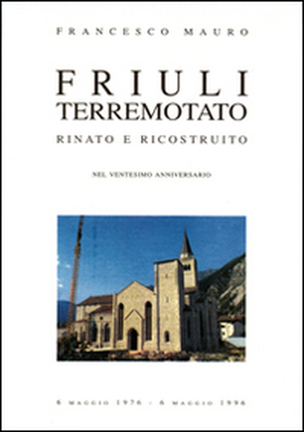Friuli terremotato rinato e ricostruito - Librerie.coop Friuli terremotato rinato e ricostruito - Librerie.coop