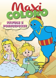 Maxi coloro: favole e principesse - Librerie.coop