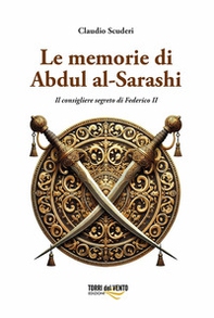 Le memorie di Abdul al-Sarashi. Il consigliere segreto di Federico II - Librerie.coop