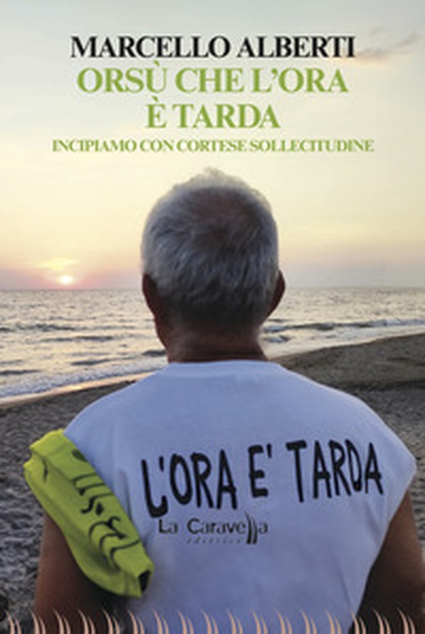 Orsù che l'ora è tarda. Incipiamo con cortese sollecitudine - Librerie.coop Orsù che l'ora è tarda. Incipiamo con cortese sollecitudine - Librerie.coop