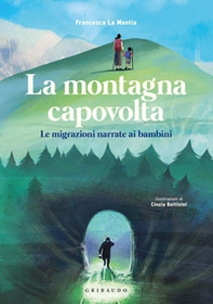 La montagna capovolta. Le migrazioni narrate ai bambini - Librerie.coop