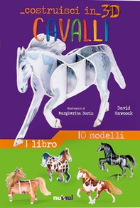 Cavalli. Costruisci in 3D - Librerie.coop