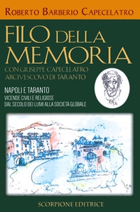 Filo della memoria. Con Giuseppe Capecelatro arcivescovo di Taranto. Napoli e Taranto vicende civili e religiose dal secolo dei lumi alla società globale - Librerie.coop Filo della memoria. Con Giuseppe Capecelatro arcivescovo di Taranto. Napoli e Taranto vicende civili e religiose dal secolo dei lumi alla società globale - Librerie.coop