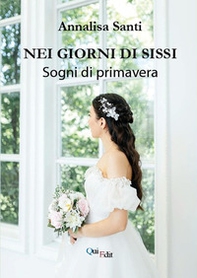 Nei giorni di Sissi. Sogni di primavera - Librerie.coop