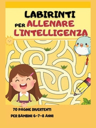 Labirinti per allenare l'intelligenza - Librerie.coop