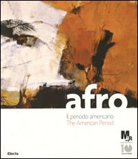 Afro. Il periodo americano-The American period. Catalogo della mostra (Rovereto, 17 marzo-8 luglio 2012). Ediz. italiana e inglese - Librerie.coop
