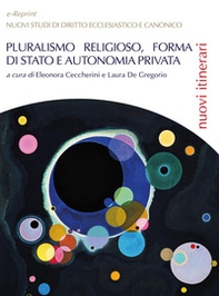 Pluralismo religioso, forma di Stato e autonomia privata - Librerie.coop