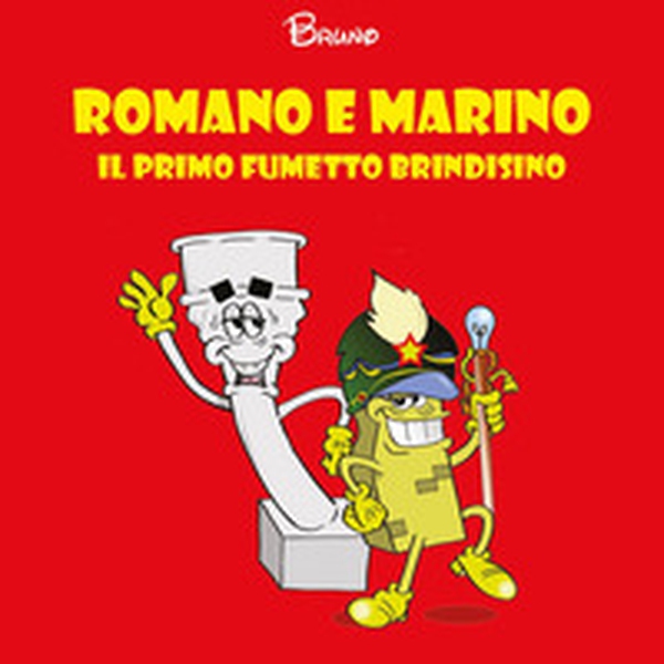Romano e Marino. Il primo fumetto brindisino - Librerie.coop