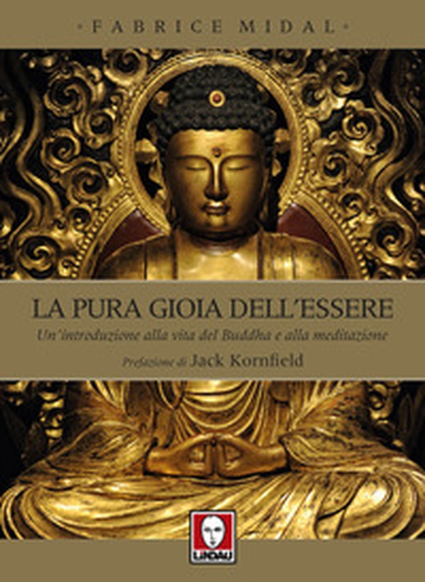 La pura gioia dell'essere. Un'introduzione alla vita del Buddha e alla meditazione - Librerie.coop La pura gioia dell'essere. Un'introduzione alla vita del Buddha e alla meditazione - Librerie.coop