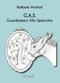 G. A. S.. Guardiamoci Allo Specchio - Librerie.coop