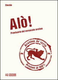 Alò! Prontuario del vernacolo aretino - Librerie.coop Alò! Prontuario del vernacolo aretino - Librerie.coop