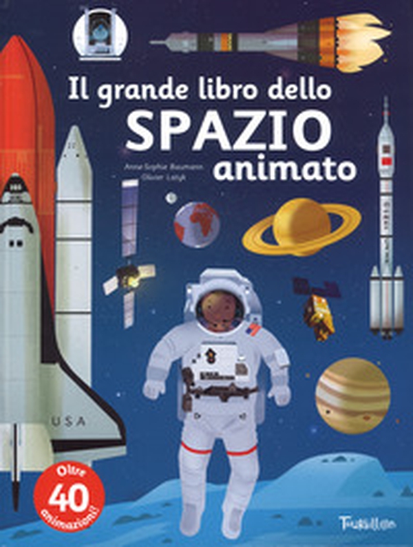 Il grande libro dello spazio animato - Librerie.coop Il grande libro dello spazio animato - Librerie.coop