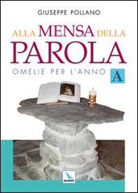 Alla mensa della parola. Omelie per l'anno «A» - Librerie.coop Alla mensa della parola. Omelie per l'anno «A» - Librerie.coop
