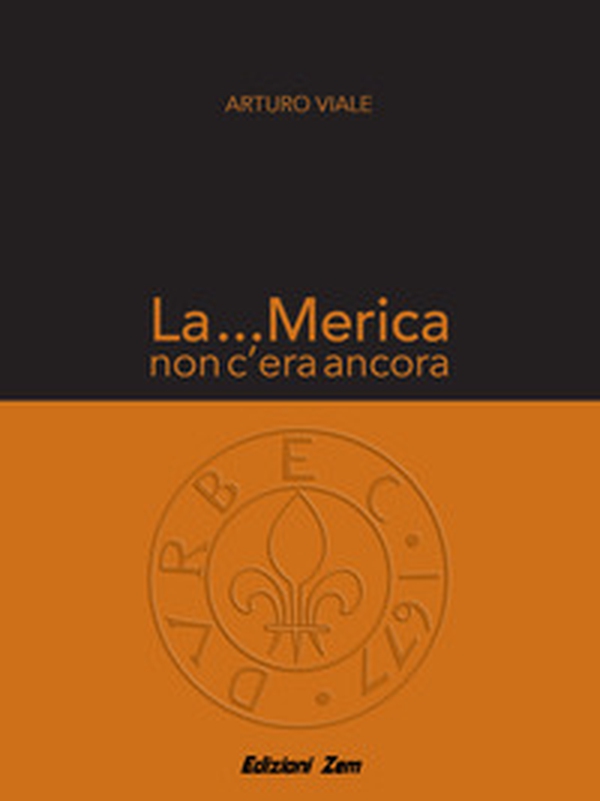 La ...Merica non c'era ancora - Librerie.coop La ...Merica non c'era ancora - Librerie.coop