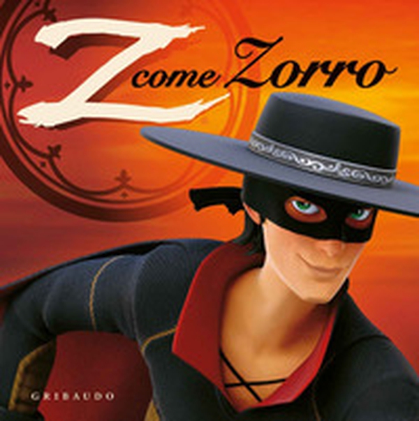 Z come Zorro. Zorro la leggenda - Librerie.coop Z come Zorro. Zorro la leggenda - Librerie.coop