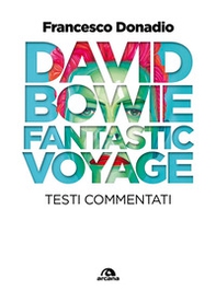 David Bowie. Fantastic Voyage. Testi commentati - Librerie.coop