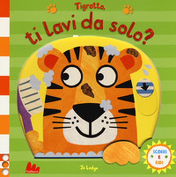Tigrotto, ti lavi da solo? Scorri e ridi - Librerie.coop Tigrotto, ti lavi da solo? Scorri e ridi - Librerie.coop
