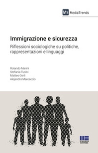 Immigrazione e sicurezza. Riflessioni sociologiche su politiche, rappresentazioni e linguaggi - Librerie.coop