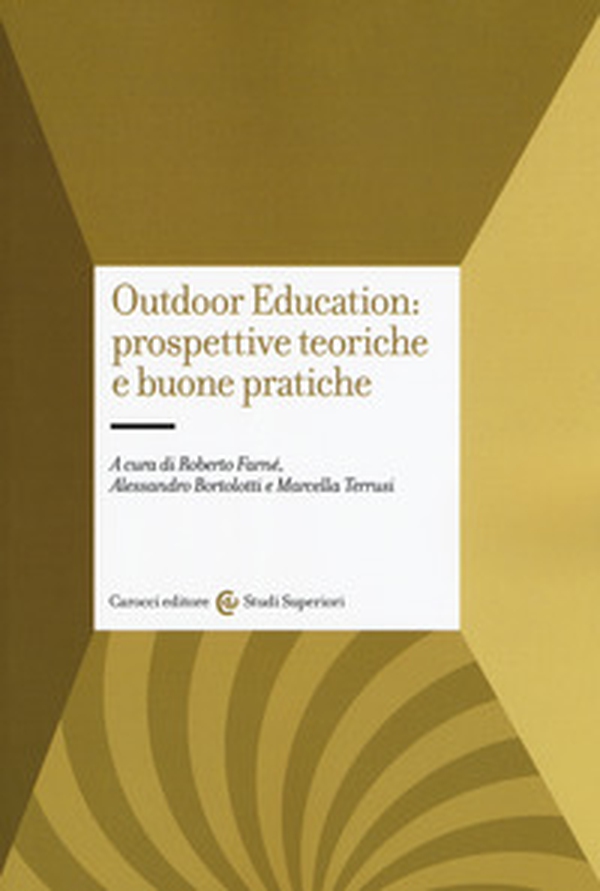 Outdoor education: prospettive teoriche e buone pratiche - Librerie.coop Outdoor education: prospettive teoriche e buone pratiche - Librerie.coop