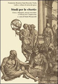 Studi per le «Sorti». Gioco, immagini, poesia oracolare a Venezia nel Cinquecento - Librerie.coop