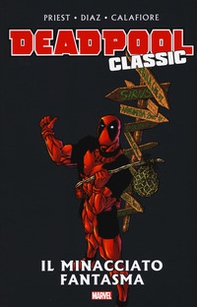Il minacciato fantasma. Deadpool classic - Librerie.coop