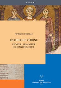 Rathier de Vérone. Lecteur, remanieur et centonisateur - Librerie.coop