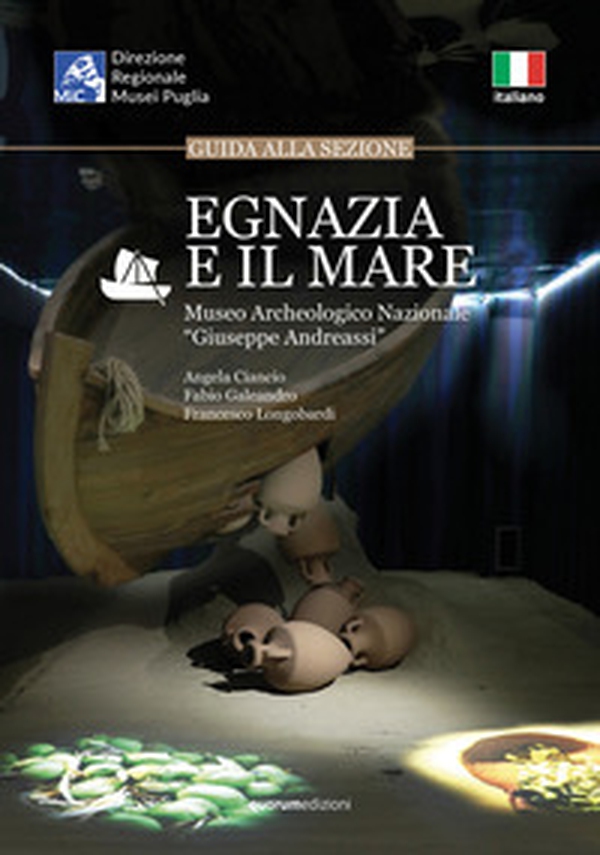 Egnazia e il mare. Guida alla sessione. Museo Archeologico Nazionale «Giuseppe Andreassi» - Librerie.coop Egnazia e il mare. Guida alla sessione. Museo Archeologico Nazionale «Giuseppe Andreassi» - Librerie.coop