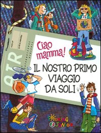 Ciao mamma! Il nostro primo viaggio da soli - Librerie.coop