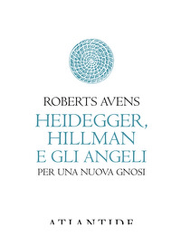 Heidegger, Hillman e gli angeli. Per una nuova gnosi - Librerie.coop Heidegger, Hillman e gli angeli. Per una nuova gnosi - Librerie.coop