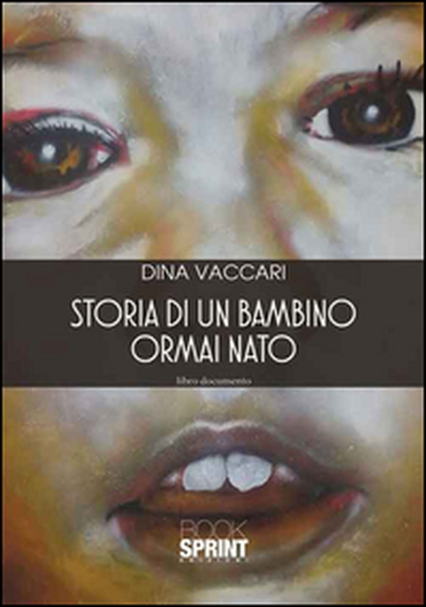 Storia di un bambino ormai nato - Librerie.coop Storia di un bambino ormai nato - Librerie.coop