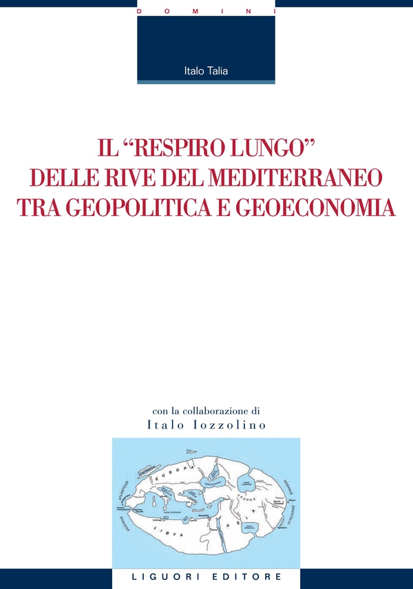 Il “respiro lungo“ delle rive del Mediterraneo tra geopolitica e geoeconomia - Librerie.coop Il “respiro lungo“ delle rive del Mediterraneo tra geopolitica e geoeconomia - Librerie.coop