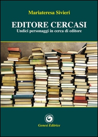 Editore cercasi. Undici personaggi in cerca di editore - Librerie.coop