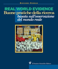 Real world evidence. Buone pratiche della ricerca basata sull'osservazione del mondo reale - Librerie.coop