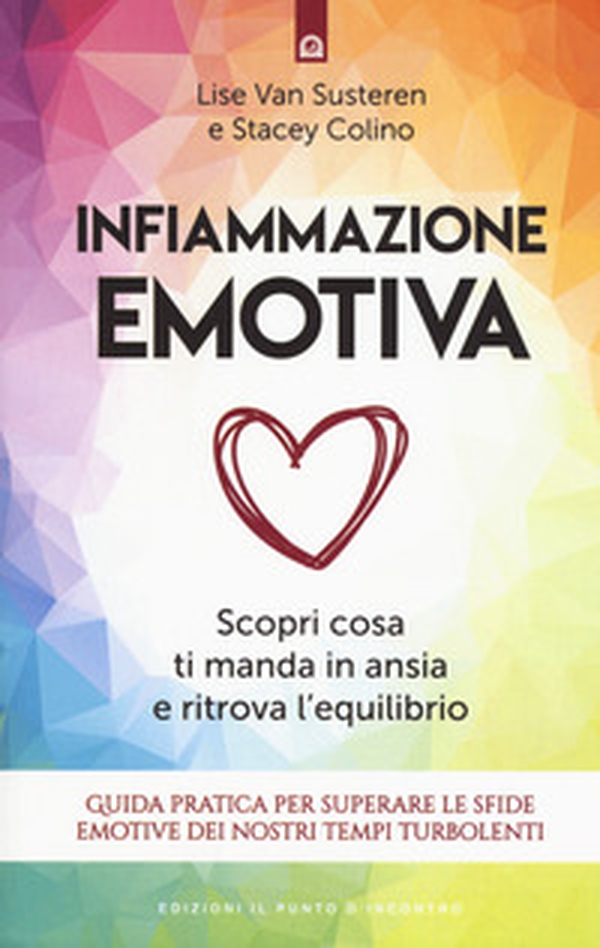Infiammazione emotiva. Scopri cosa ti manda in ansia e ritrova l'equilibrio. Guida pratica per superare le sfide emotive dei nostri tempi turbolenti - Librerie.coop Infiammazione emotiva. Scopri cosa ti manda in ansia e ritrova l'equilibrio. Guida pratica per superare le sfide emotive dei nostri tempi turbolenti - Librerie.coop