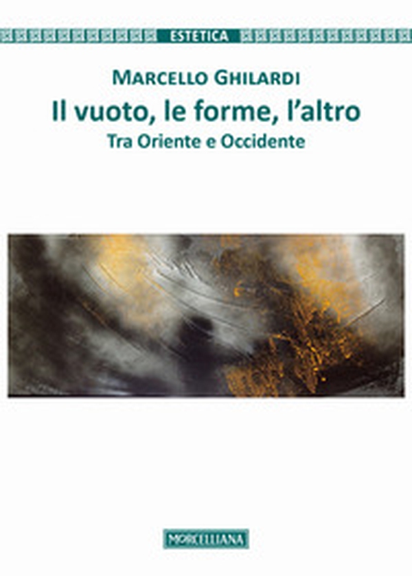 Il vuoto, le forme, l'altro. Tra Oriente e Occidente - Librerie.coop Il vuoto, le forme, l'altro. Tra Oriente e Occidente - Librerie.coop