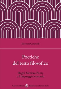 Poetiche del testo filosofico. Hegel, Merleau-Ponty e il linguaggio letterario - Librerie.coop Poetiche del testo filosofico. Hegel, Merleau-Ponty e il linguaggio letterario - Librerie.coop