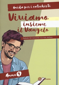 Viviamo insieme il Vangelo. Itinerario per l'iniziazione alla fede cristiana. Guida per i catechisti anno 4 - Librerie.coop