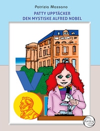 Patty upptäcker den mystiske Alfred Nobel - Librerie.coop Patty upptäcker den mystiske Alfred Nobel - Librerie.coop