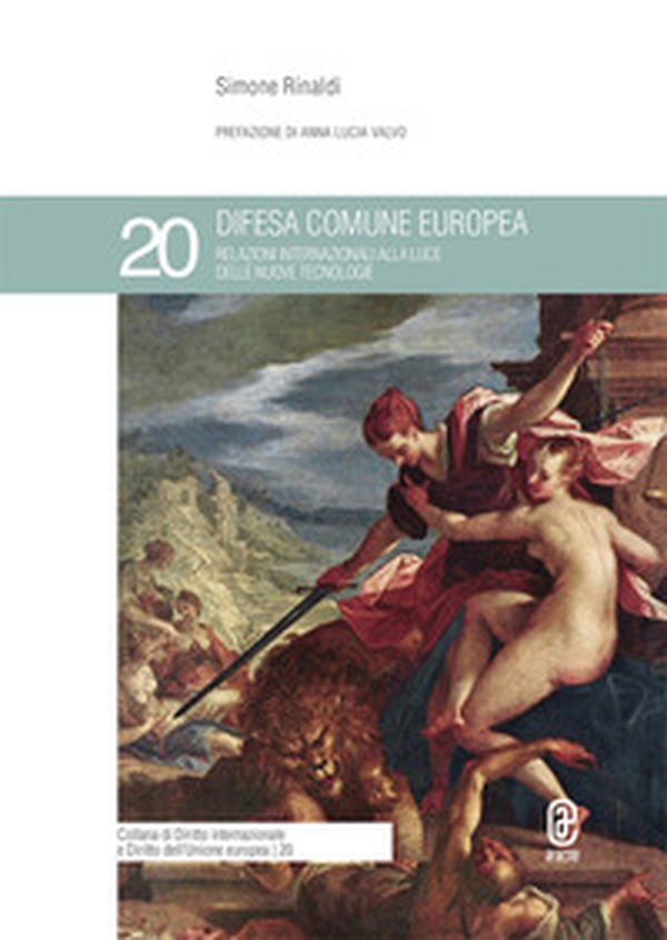 Difesa comune europea. Relazioni internazionali alla luce delle nuove tecnologie - Librerie.coop