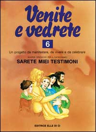 Venite e vedrete. Schede operative per il catechismo «Sarete miei testimoni» - Vol. 6 - Librerie.coop