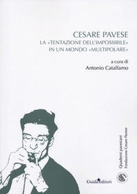 Cesare Pavese. La «tentazione dell'impossibile» in un mondo «multipolare» - Librerie.coop