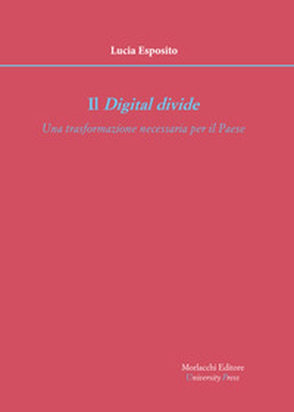 Il digital divide. Una trasformazione necessaria per il Paese - Librerie.coop Il digital divide. Una trasformazione necessaria per il Paese - Librerie.coop