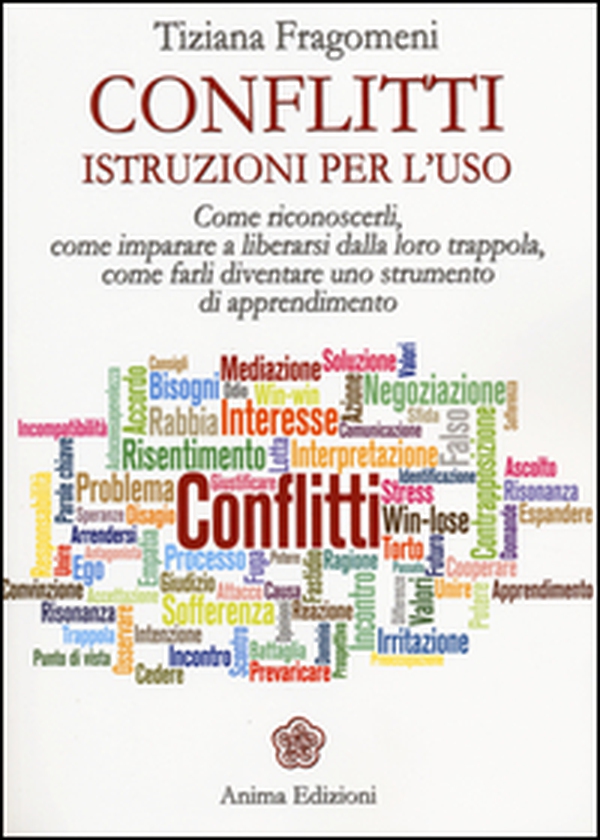 Conflitti. Istruzioni per l'uso. Come riconoscerli, come imparare a liberarsi dalla loro trappola, come farli diventare uno strumento di apprendimento - Librerie.coop Conflitti. Istruzioni per l'uso. Come riconoscerli, come imparare a liberarsi dalla loro trappola, come farli diventare uno strumento di apprendimento - Librerie.coop