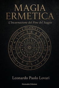 Magia ermetica. L'incarnazione del fine del saggio - Librerie.coop