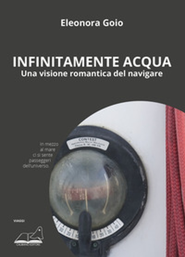 Infinitamente acqua. Una visione romantica del navigare - Librerie.coop Infinitamente acqua. Una visione romantica del navigare - Librerie.coop