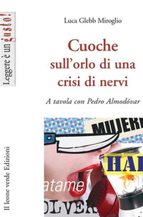 Cuoche sull'orlo di una crisi di nervi. A tavola con Pedro Almodóvar - Librerie.coop Cuoche sull'orlo di una crisi di nervi. A tavola con Pedro Almodóvar - Librerie.coop