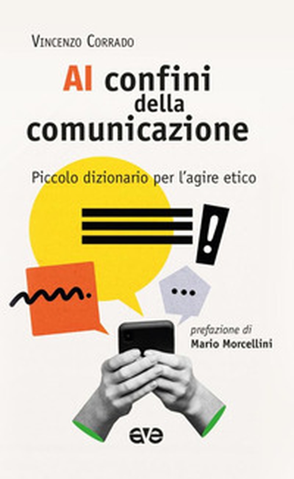 Ai confini della comunicazione. Piccolo dizionario per l'agire etico - Librerie.coop Ai confini della comunicazione. Piccolo dizionario per l'agire etico - Librerie.coop